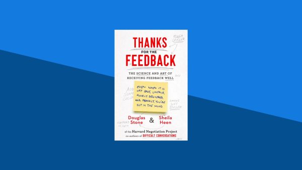 Thanks for the Feedback: The Science and Art of Receiving Feedback Well | Sheila Heen, Douglas Stone