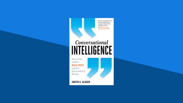 Conversational Intelligence: How Great Leaders Build Trust and Get Extraordinary Results | Judith E. Glaser