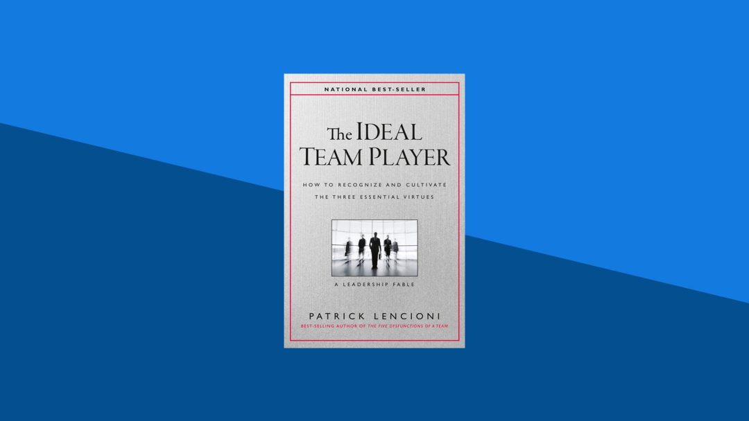The Ideal Team Player: How to Recognize and Cultivate the Three Essential Virtues | Patrick Lencioni