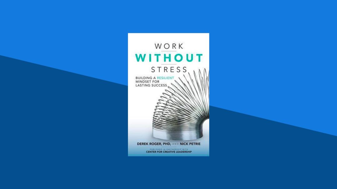 Work Without Stress: Building a Resilient Mindset for Lasting Success | Derek Roger, Nick Petrie