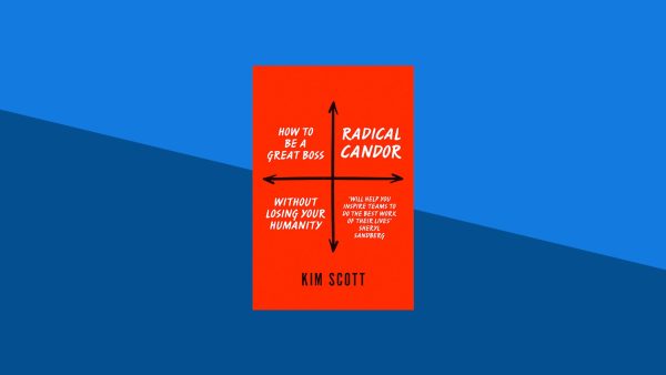 Radical Candor: Be a Kick-Ass Boss Without Losing Your Humanity | Kim Scott