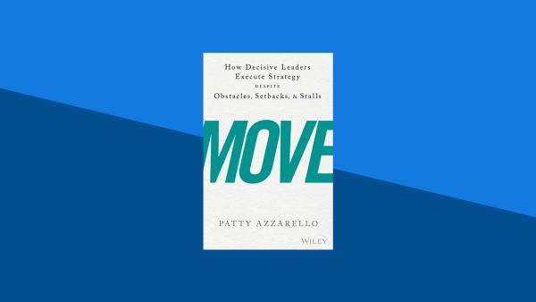 Move: How Decisive Leaders Execute Strategy Despite Obstacles, Setbacks & Stalls | Patty Azzarello