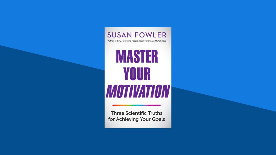 Master Your Motivation: Three Scientific Truths for Achieving Your Goals | Susan Fowler