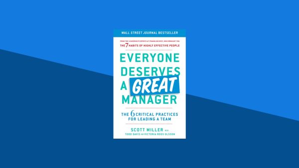 Everyone Deserves a Great Manager: The 6 Critical Practices for Leading a Team | Scott Miller, Todd Davis, Victoria Roos Olsson