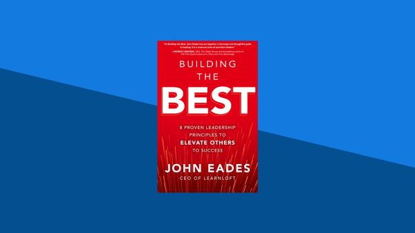 Building the Best: 8 Proven Leadership Principles to Elevate Others to Success | John Eades