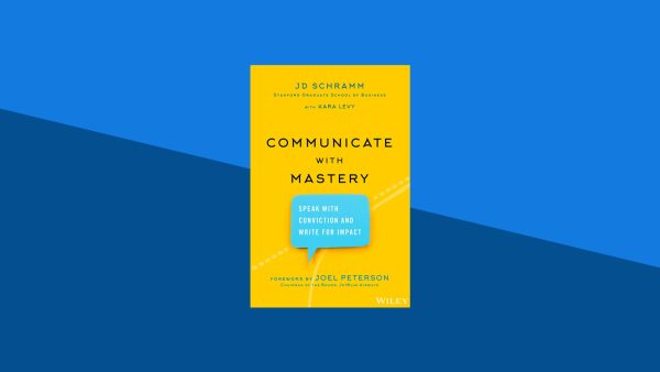 Communicate with Mastery: How to Speak with Conviction and Write for Impact | JD Schramm, Kara Levy
