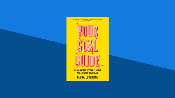 Your Goal Guide: A Roadmap for Setting, Planning and Achieving Your Goals | Debra Eckerling