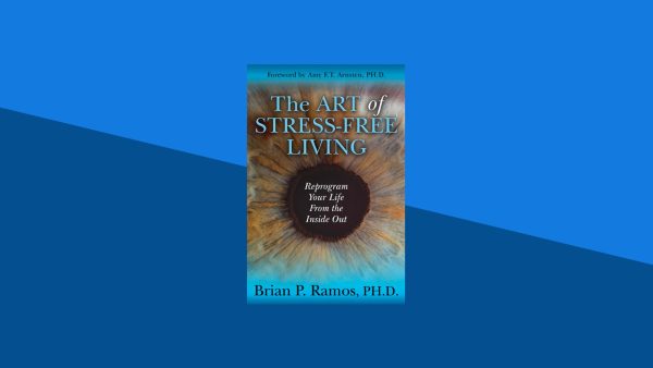 The Art of Stress-Free Living: Reprogram Your Life From the Inside Out | Brian P. Ramos