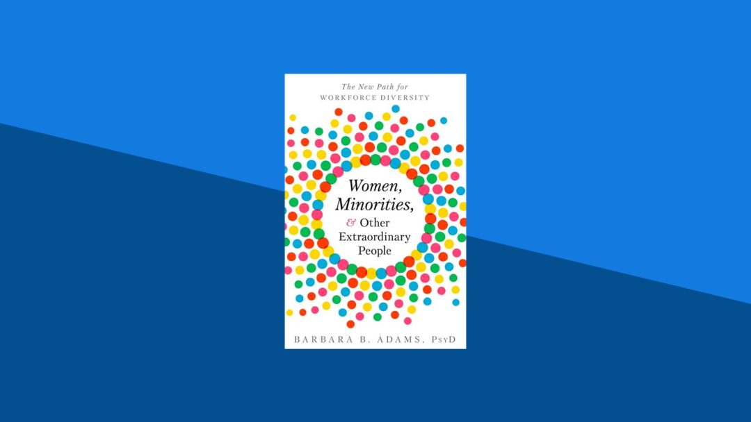 Women, Minorities, and Other Extraordinary People: The New Path for Workforce Diversity | Barbara Adams