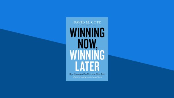 Winning Now, Winning Later: How Companies Can Succeed in the Short Term While Investing for the Long Term | David Cote