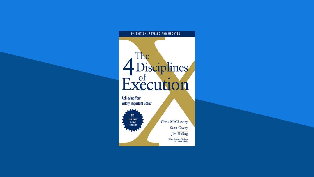 The 4 Disciplines of Execution: Achieving Your Wildly Important Goals | Chris McChesney, Jim Huling, Sean Covey