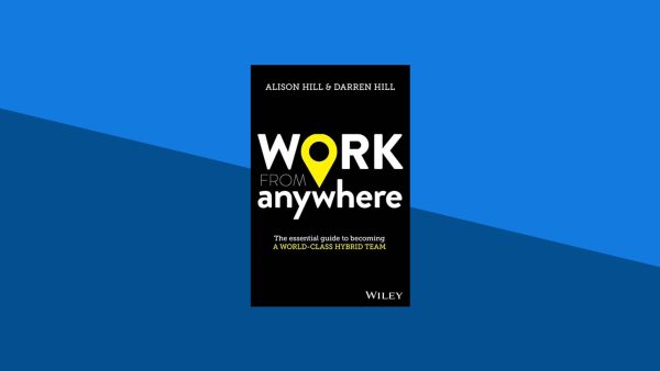 Work From Anywhere: The Essential Guide to Becoming a World-Class Hybrid Team | Alison Hill, Darren Hill