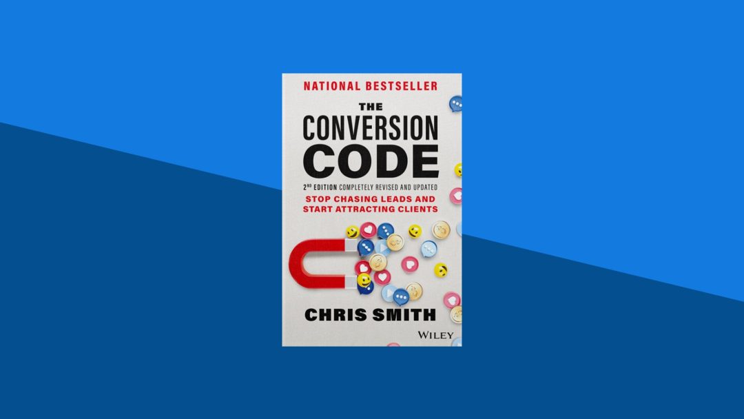 The Conversion Code: Stop Chasing Leads and Start Attracting Clients | Chris Smith