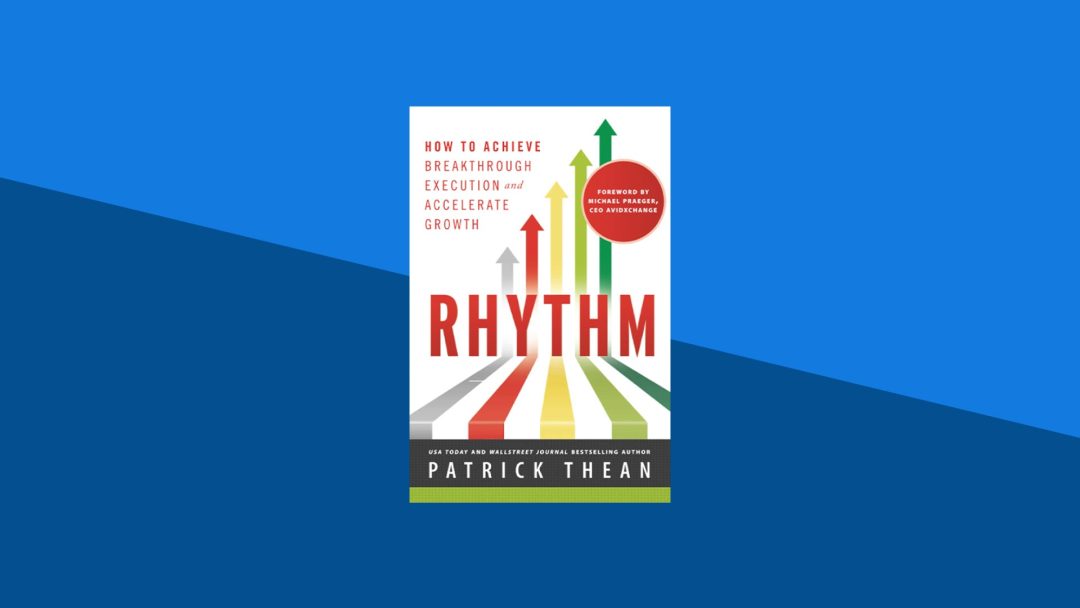 Rhythm: How to Achieve Breakthrough Execution and Accelerate Growth  | Patrick Thean
