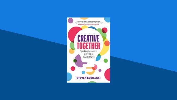 Creative Together: Sparking Innovation in the New World of Work  | Steven Kowalski