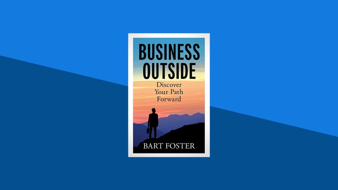 BusinessOutside: Discover Your Path Forward  | Bart Foster