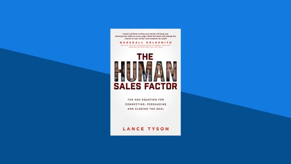 The Human Sales Factor: The Human-to-Human Equation for Connecting, Persuading, and Closing the Deal | Lance Tyson