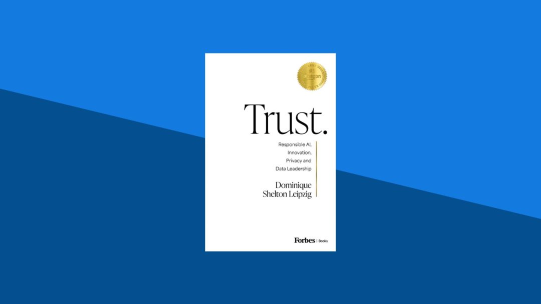 Trust.: Responsible AI, Innovation, Privacy and Data Leadership | Dominique Shelton Leipzig