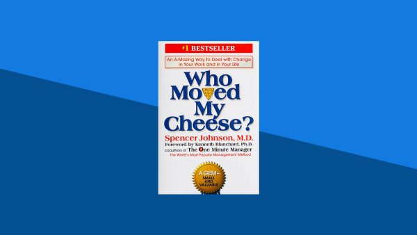 Who Moved My Cheese?: An Amazing Way to Deal with Change in Your Work and in Your Life | Spencer Johnson