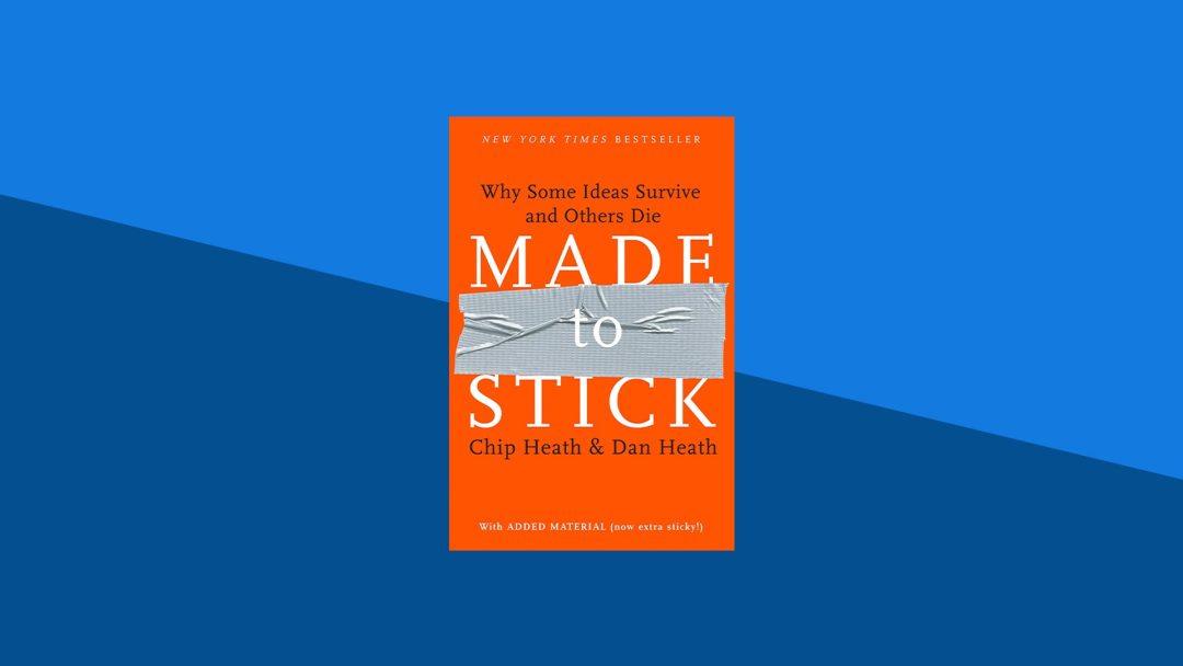 Made to Stick: Why Some Ideas Survive and Others Die | Chip Heath, Dan Heath