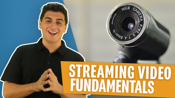 Streaming Video Fundamentals