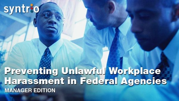 Preventing Unlawful Workplace Harassment (Federal Agency - Manager)