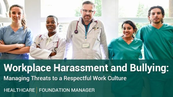 Harassment and Bullying: Managing Threats to a Respectful Work Culture (Healthcare - Manager - Foundation)