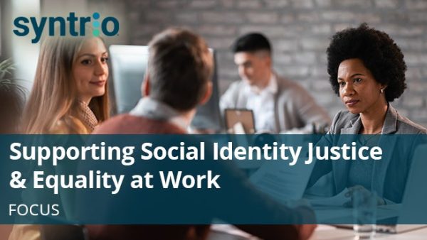 Supporting Social Identity Justice and Equality in the Workplace: Focus