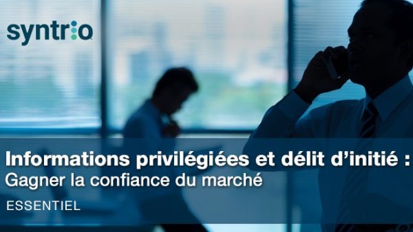 Informations privilégiées et délit d‚Äôinitié : Gagner la confiance du marché (Core)
