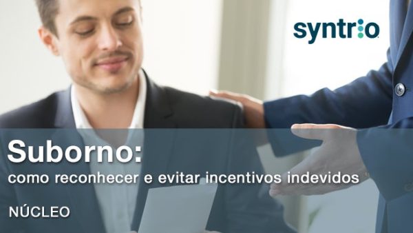 Suborno: como reconhecer e evitar incentivos indevidos