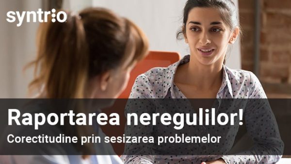 Raportarea neregulilor! Corectitudine prin sesizarea problemelor