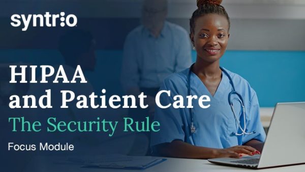 HIPAA and Patient Care: Security Rule (Focus)