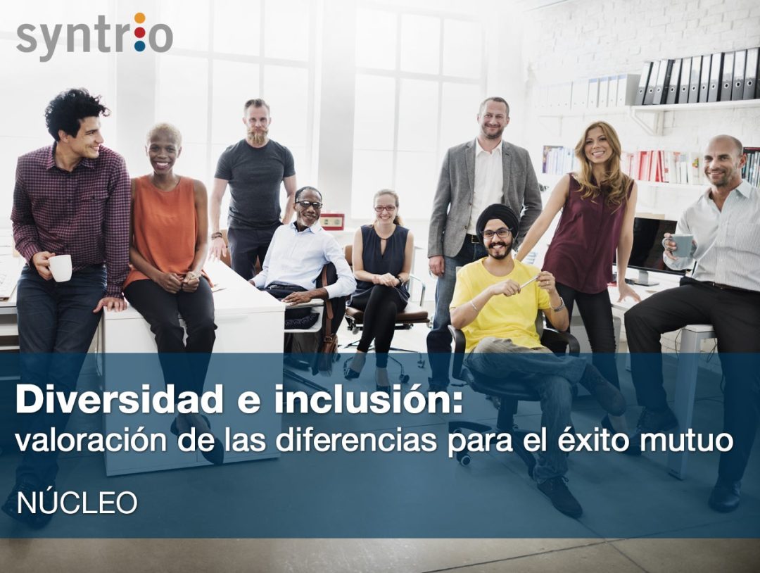Diversidad e inclusión: valoración de las diferencias para el éxito mutuo
