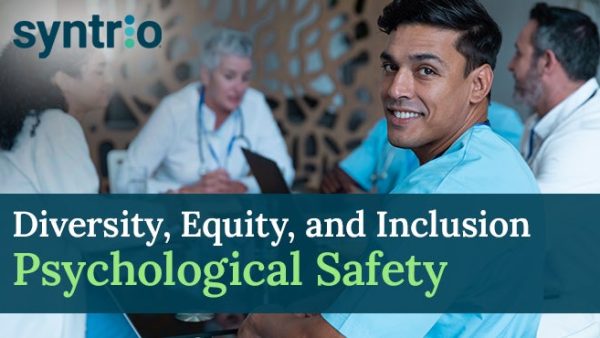 Diversity, Equity, Inclusion, and Psychological Safety (Healthcare - Focus)