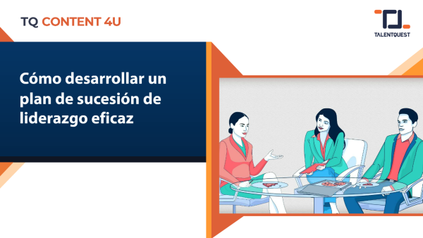 Cómo desarrollar un plan de sucesión de liderazgo eficaz