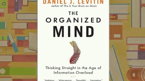 The Organized Mind: Thinking Straight in the Age of Information Overload | Daniel Levitin