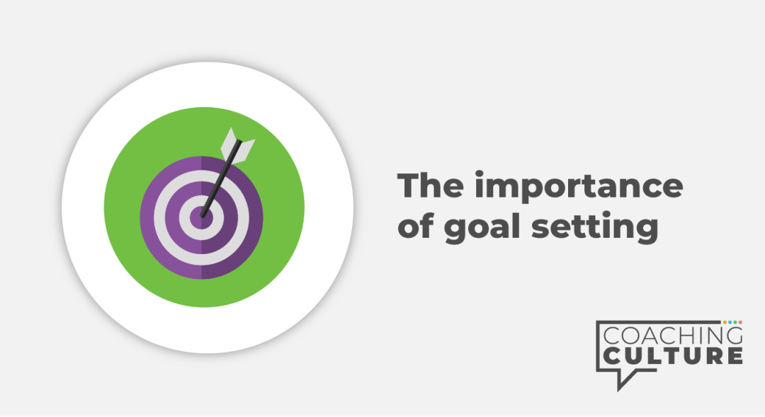 Coaching for Non-Coaches: The Importance of Goal Setting