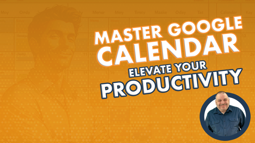 Master Google Calendar: Elevate Your Productivity Game