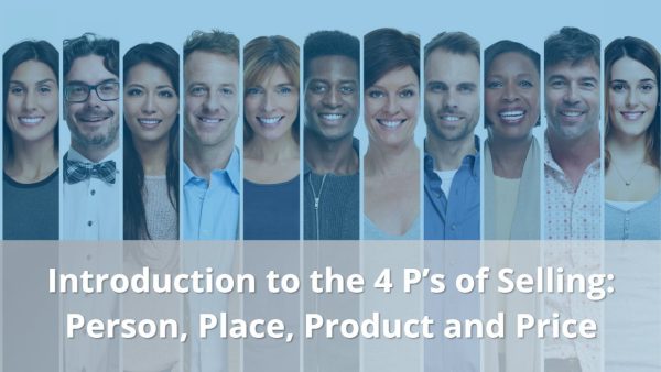 4Ps of Selling: Introduction to the 4Ps of Selling