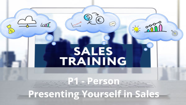 4Ps of Selling: P1 - Person: Presenting Yourself in Sales