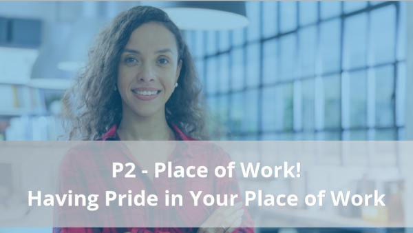 4Ps of Selling: P2 - Having Pride in Your Place of Work