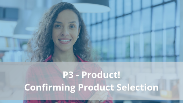 4Ps of Selling: P3 - Confirming Product Selection