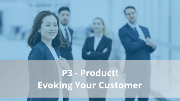 4Ps of Selling: P3 - Evoking Your Customer