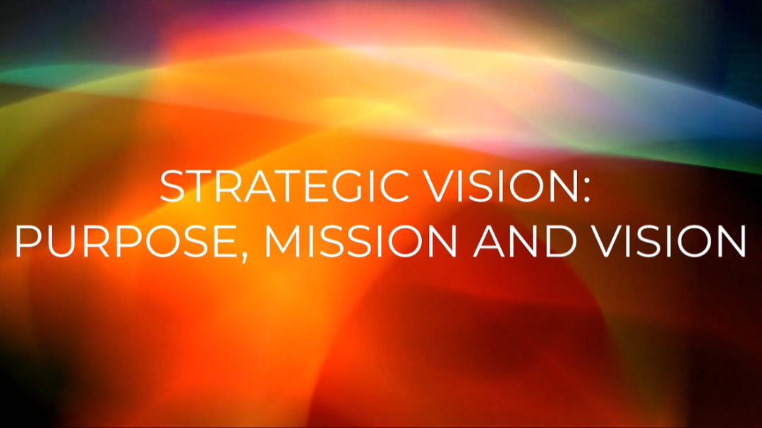 Ingaging Leadership: Strategic Vision - Purpose, Mission and Vision