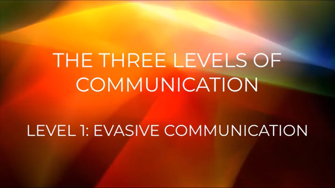 Ingaging Leadership: The Three Levels of Communication: Level 1 - Evasiveness