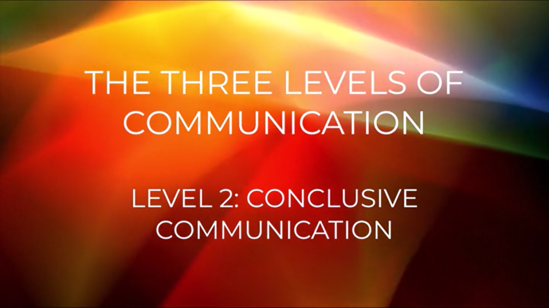 Ingaging Leadership: The Three Levels of Communication: Level 2 - Conclusive
