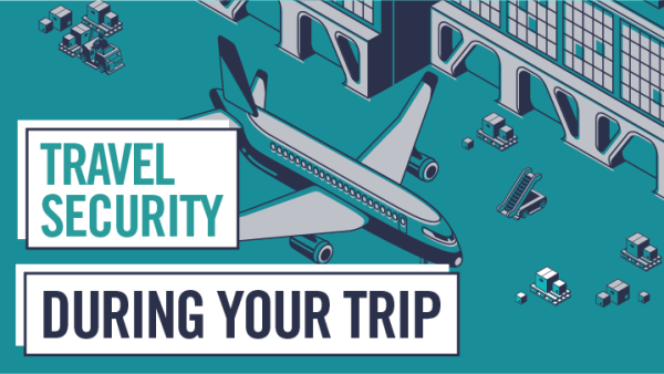 Travel Security: During Your Trip
