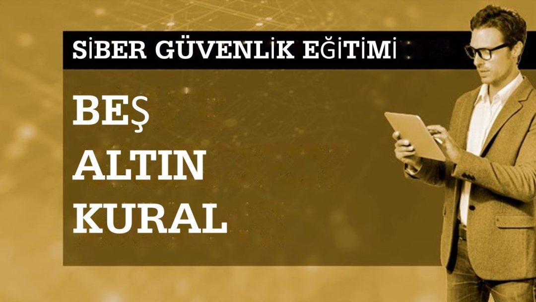 Siber G√ºvenlik Bilinci: Be≈ü Altƒ±n Kural
