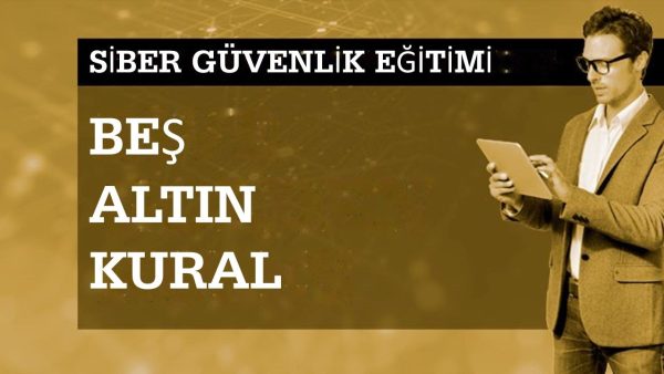 Siber G√ºvenlik Bilinci: Be≈ü Altƒ±n Kural