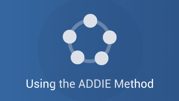 Using the ADDIE Method